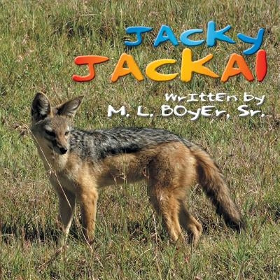 Jacky Jackal by Boyer, M. L., Sr.