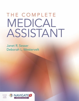 The Complete Medical Assistant by Sesser, Janet