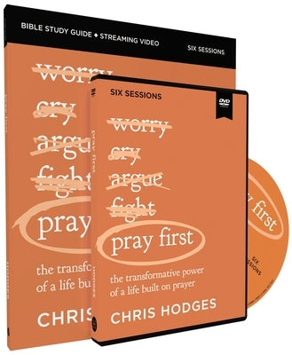 Pray First Study Guide with DVD: The Transformative Power of a Life Built on Prayer by Hodges, Chris