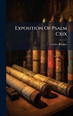 Exposition Of Psalm Cxix by Bridges, Charles