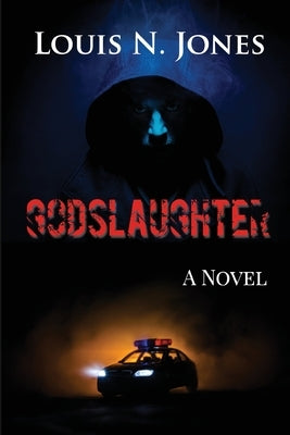 Godslaughter: A Faith-based Suspense Novel by Jones, Louis N.