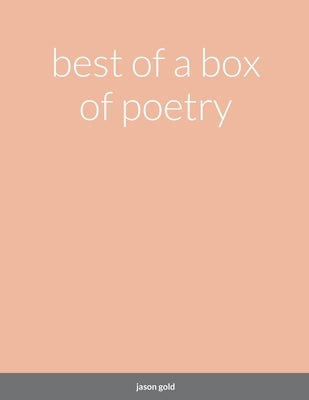 best of a box of poetry by Gold, Jason