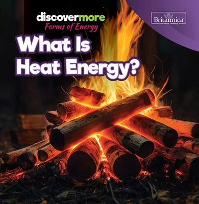 What Is Heat Energy? by Elliott, Virginia