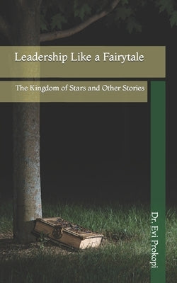 Leadership Like a Fairytale by Prokopi, Evi