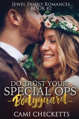 Do Trust Your Special Ops Bodyguard by Checketts, Cami