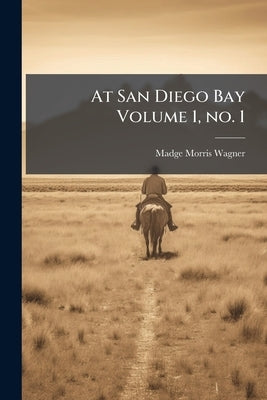 At San Diego Bay Volume 1, no. 1 by Wagner, Madge Morris