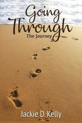 Going Through: A Life Journey by Kelly, Jesse L.
