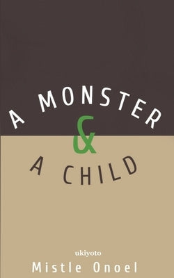 A Monster and a Child by Mistle Onoel