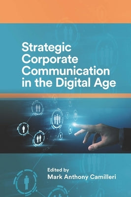 Strategic Corporate Communication in the Digital Age by Camilleri, Mark Anthony