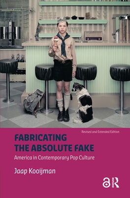 Fabricating the Absolute Fake - Revised Edition by Kooijman, Jaap