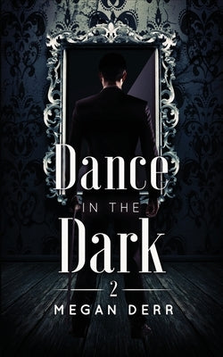 Dance in the Dark by Derr, Megan