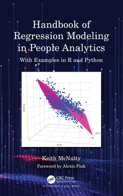 Handbook of Regression Modeling in People Analytics: With Examples in R and Python by McNulty, Keith