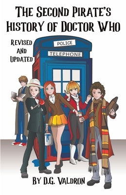 The Second Pirates History of Doctor Who: Stage Plays, Spin Offs and Hidden Corners of the Whoniverse by Valdron, D. G.