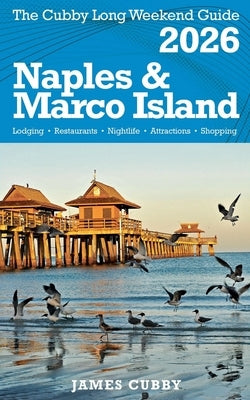 NAPLES & MARCO ISLAND The Cubby 2026 Long Weekend Guide by Cubby, James