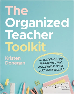 The Organized Teacher Toolkit by Donegan, Kristen