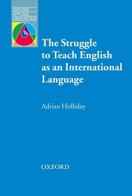 The Struggle to Teach English as an International Language by Holliday, Adrian
