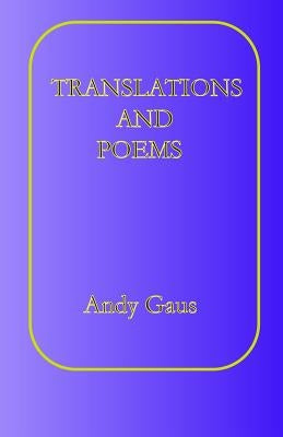 Translations and Poems by Gaus, Andy