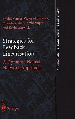 Strategies for Feedback Linearisation: A Dynamic Neural Network Approach by Garces, Freddy Rafael