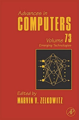 Advances in Computers: Emerging Technologies Volume 73 by Zelkowitz, Marvin