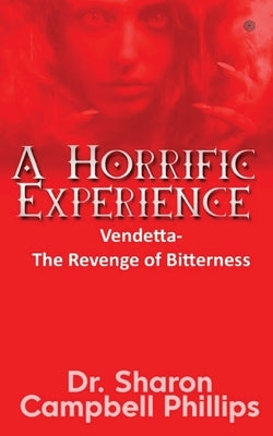 A Horrific Experience by Campbell-Phillips, Sharon