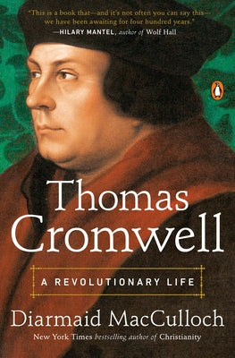 Thomas Cromwell: A Revolutionary Life by MacCulloch, Diarmaid