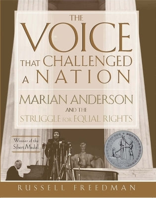 The Voice That Challenged a Nation: Marian Anderson and the Struggle for Equal Rights by Freedman, Russell
