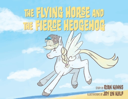 The Flying Horse and the Fierce Hedgehog: A Cape May Zoo Party at the Beach by Kuhns, Ryan