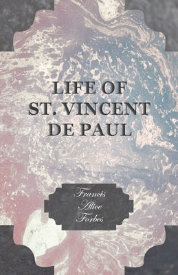 Life of St. Vincent de Paul by Forbes, Francis Alice