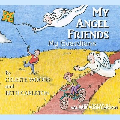 My Angel Friends, My Guardians by Carleton, Beth