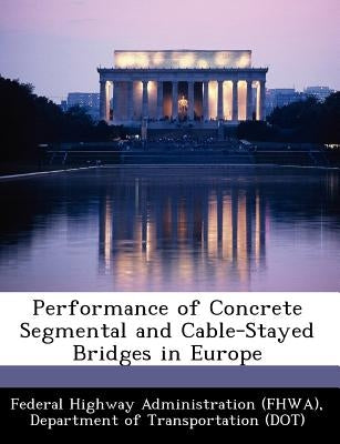 Performance of Concrete Segmental and Cable-Stayed Bridges in Europe by Federal Highway Administration (Fhwa), D