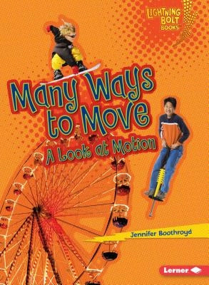 Many Ways to Move: A Look at Motion by Boothroyd, Jennifer