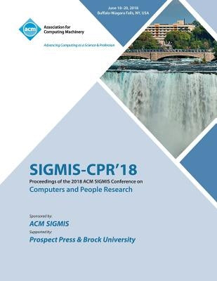 Sigmis-Cpr'18: Proceedings of the 2018 ACM SIGMIS Conference on Computers and People Research by Sigmis-Cpr
