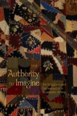 The Authority to Imagine: The Struggle toward Representation in Dissertation Writing by Pinar, William F.