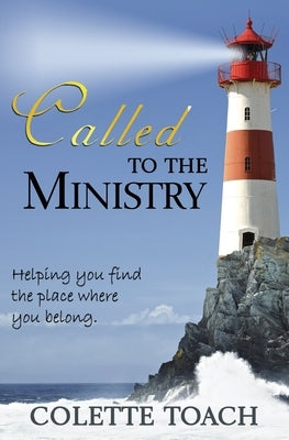 Called to the Ministry: Helping you find the place where you belong. by Toach, Colette