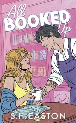 All Booked Up by Easton, S. H.