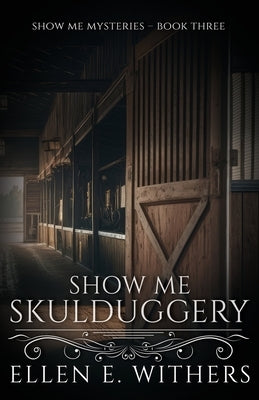 Show Me Skulduggery by Withers, Ellen E.