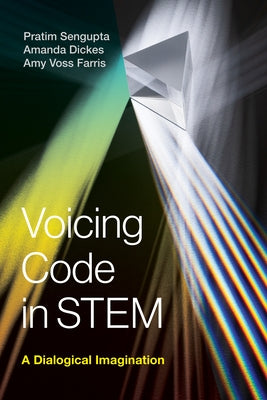 Voicing Code in Stem: A Dialogical Imagination by SenGupta, Pratim