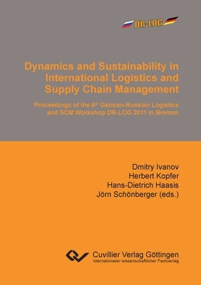 Dynamics and Sustainability in International Logistics and Supply Chain Management by Ivanov, Dmitry