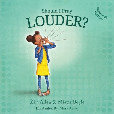 Should I Pray LOUDER? - Preschool Edition by Allen, Kim