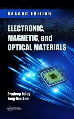 Electronic, Magnetic, and Optical Materials by Fulay, Pradeep