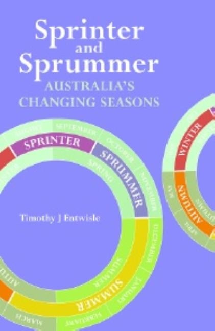 Sprinter and Sprummer: Australia's Changing Seasons by Entwisle, Timothy