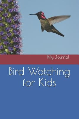 Bird Watching for Kids by Journal, My
