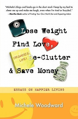Lose Weight, Find Love, Declutter and Save Money by Woodward, Michele