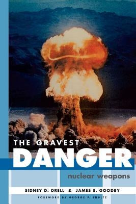 The Gravest Danger: Nuclear Weapons by Drell, Sidney D.