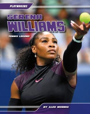 Serena Williams: Tennis Legend: Tennis Legend by Monnig, Alex