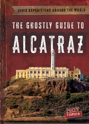 The Ghostly Guide to Alcatraz by Emminizer, Theresa
