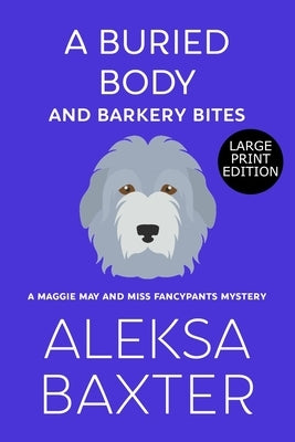 A Buried Body and Barkery Bites by Baxter, Aleksa