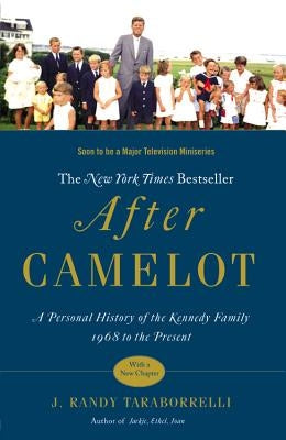 After Camelot: A Personal History of the Kennedy Family 1968 to the Present by Taraborrelli, J. Randy