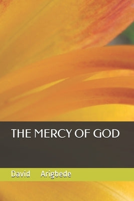 The Mercy of God by Arigbede, David Olalekan
