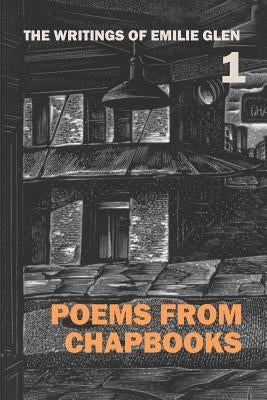 The Writings of Emilie Glen 1: Poems from Chapbooks by Rutherford, Brett